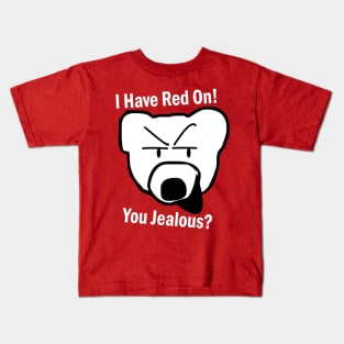 I have red on! Kids T-Shirt